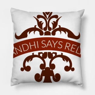 Ghandi Say Relax Pillow