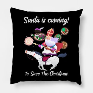 Santa Is Coming To Save The Christmas Pillow