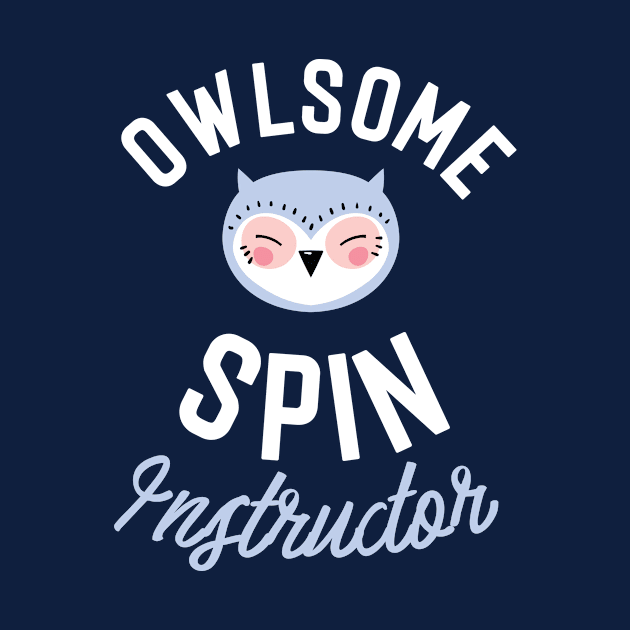 Owlsome Spin Instructor Pun - Funny Gift Idea by BetterManufaktur