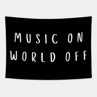 Music ON World OFF music lover design Tapestry