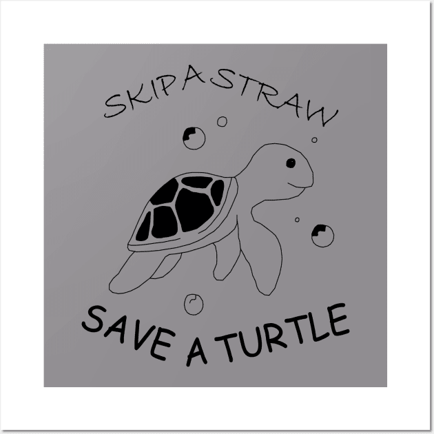 Skip A Straw Save A Turtle - Cute Turtle - Plastic Pollution - Posters and  Art Prints