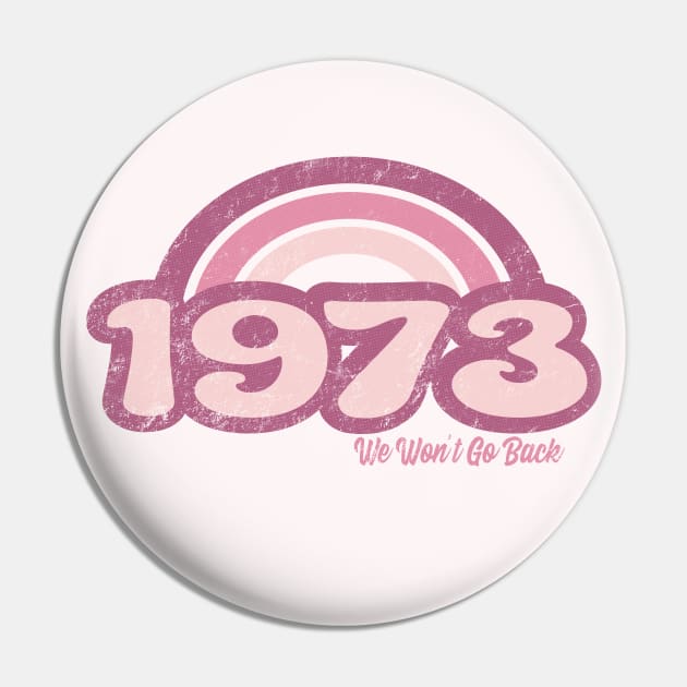 1973 Retro Pink, We Won't Go Back Pin by Jitterfly