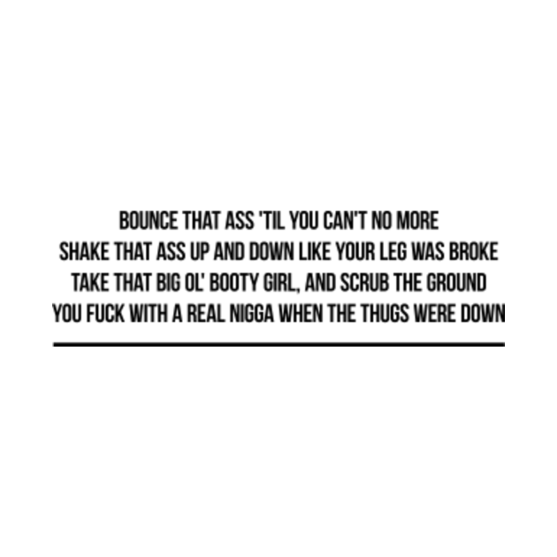 Bounce that ass 'til you can't no more Shake that ass up and down like