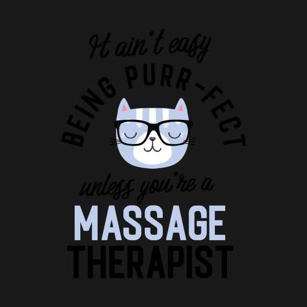 Massage Therapist Cat Gifts for Cat Lovers - It ain't easy being Purr Fect by BetterManufaktur