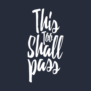 This Too Shall Pass (White) T-Shirt