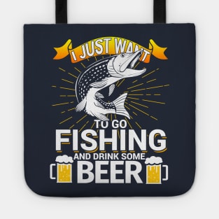 I Just Want To Go Fishing and Drink Some Beer Tote