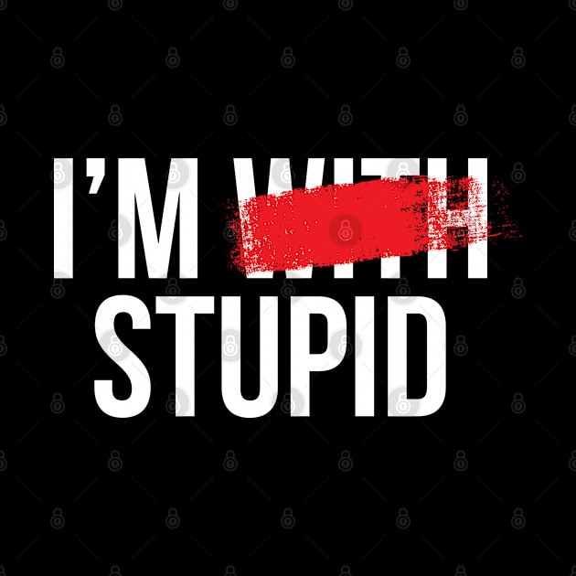 I'm Stupid by teecloud