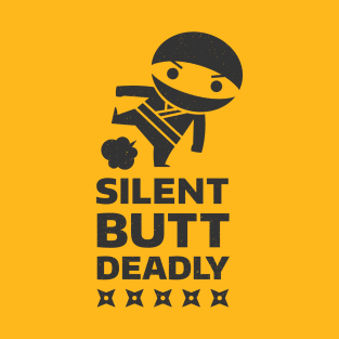 Silent Butt Deadly T-Shirt