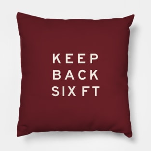 Keep Back Six Feet Pillow