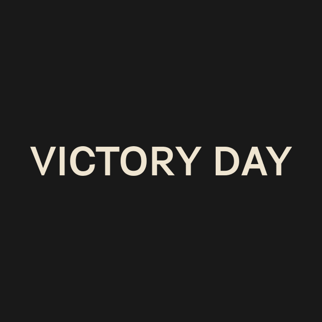 Victory Day On This Day Perfect Day by TV Dinners