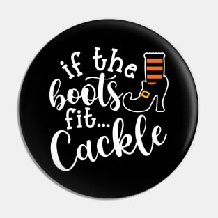 If The Boots Fit Cackle Witch Halloween Cute Funny Pin