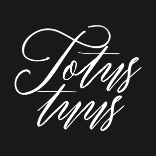 Totus Tuus - "All thine" or "All yours" WHITE T-Shirt