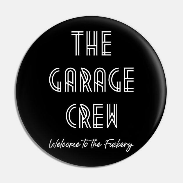 Garage Crew White Pin by AMizilla