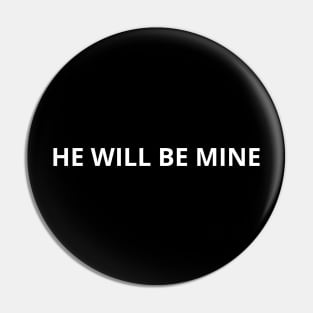 he will be mine Pin