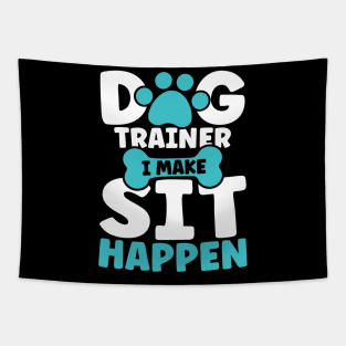 I Make Sit Happen - Dog Trainer Tapestry