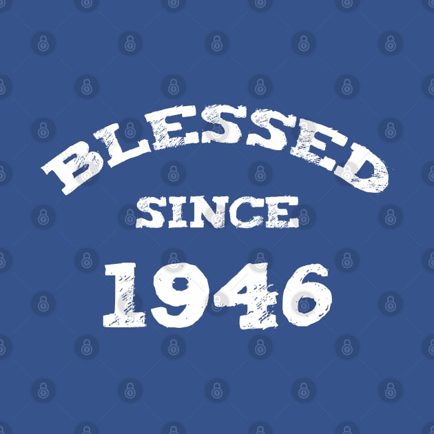 Blessed Since 1946 Cool Blessed Christian by Happy - Design