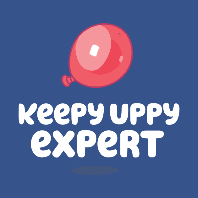 Keepy Uppy Expert by FOUREYEDESIGN