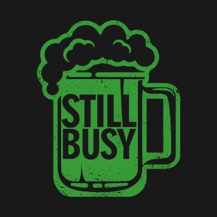 Still busy St.Patrick's day T-Shirt