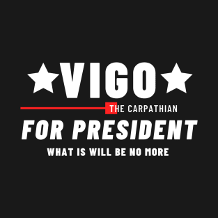 vigo for the president T-Shirt