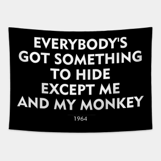 Everybody's Got Something to Hide Except Me and My Monkey Tapestry