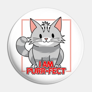 I am Purr-Fect - Kawaii Cat T-Shirt Design Pin