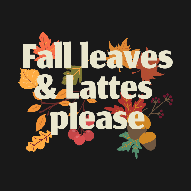 Fall leaves and lattes please by monicasareen