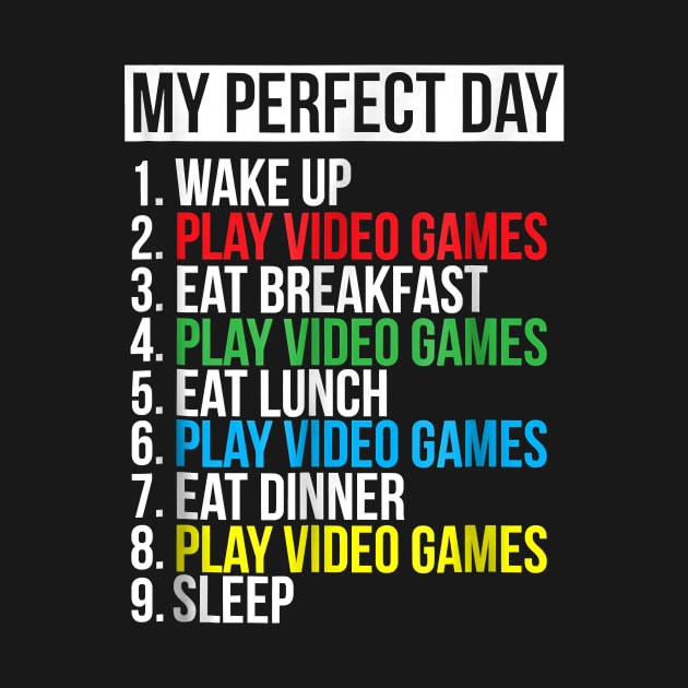 My Perfect Day Video Games T-shirt Funny Cool Gamer Tee Gift by tangyreporter