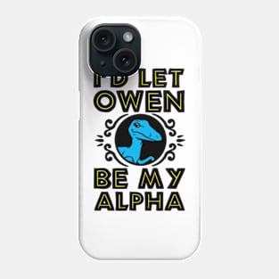 I'D LET OWEN BE MY ALPHA Phone Case