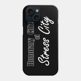 honorary citizen of stress city Phone Case