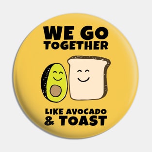 We go together like Avocado and Toast Pin