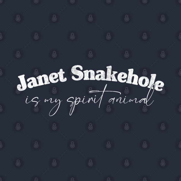 Janet Snakehole Is My Spirit Animal by DankFutura