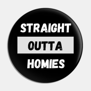 Straight Outta Homies By Abby Anime(c) Pin