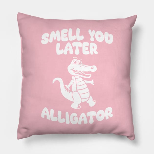Smell You Later Alligator Pillow by robotrobotROBOT