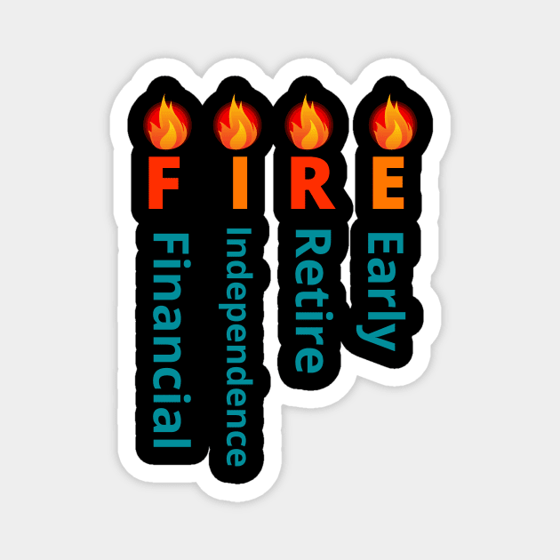 FIRE movement (Financial Independence, Retire Early) Magnet by OnuM2018