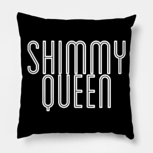 Shimmy Queen Pillow