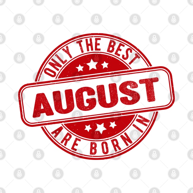 only the best are born in august by HB Shirts