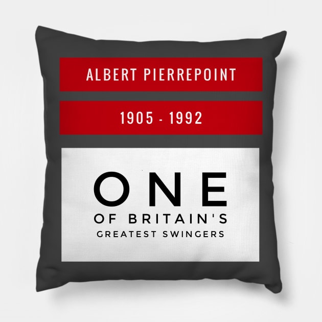 Albert Pierrepoint - One of Britain's greatest swingers Pillow by AlternativeEye