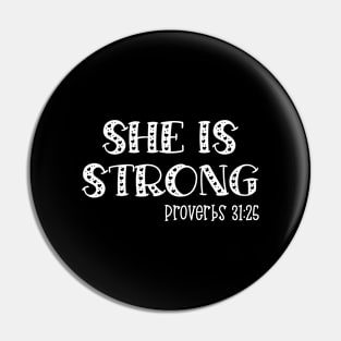 She Is Strong Proverbs 31:25 Pin