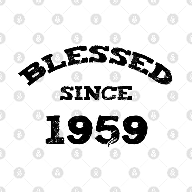 Blessed Since 1959 Funny Blessed Christian Birthday by Happy - Design