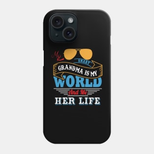 My smart grandma is my world and me her life Phone Case