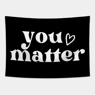 You Matter , Motivational ,Inspirational , Positive Outfits, Good Vibe , Inspirational Gift Tapestry