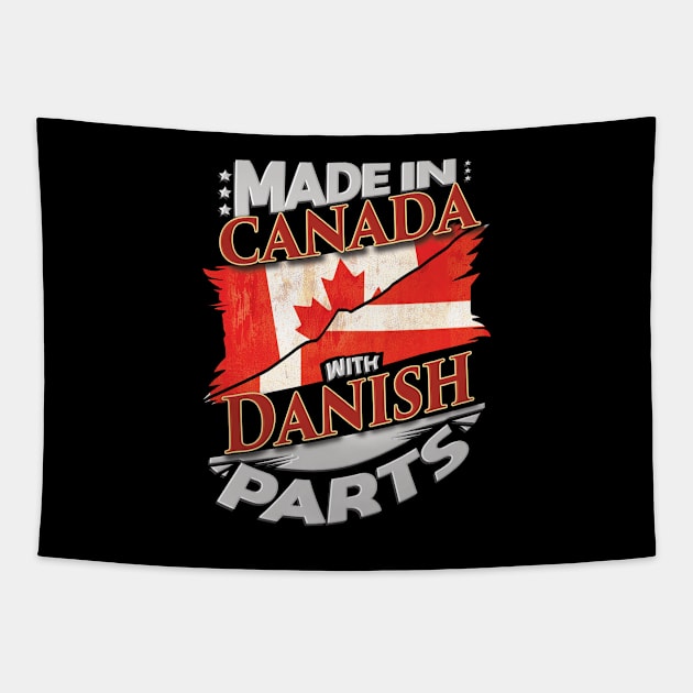 Made In Canada With Danish Parts - Gift for Danish From Denmark Tapestry by Country Flags