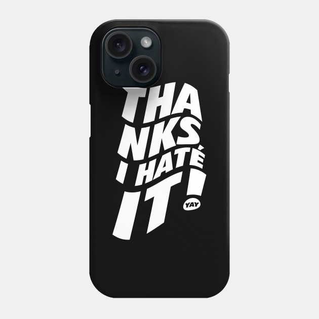 Thanks, I hate it. Phone Case by neodhlamini