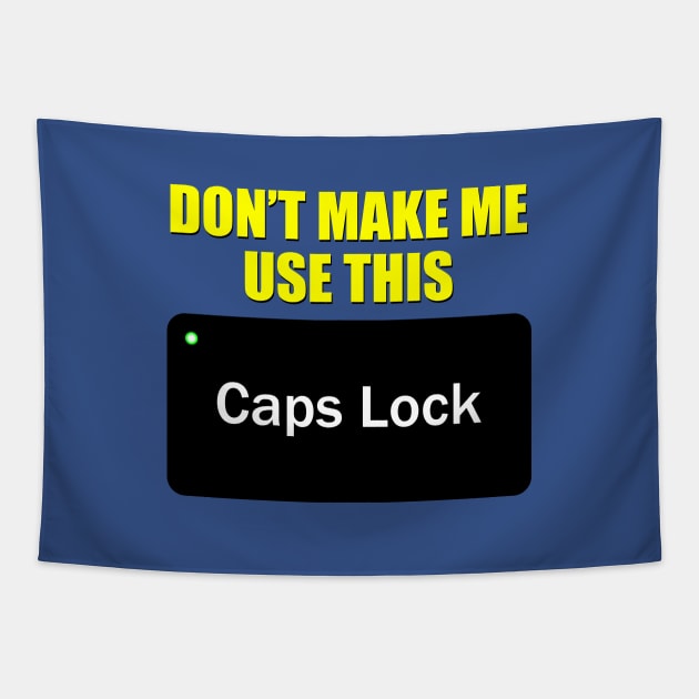 Funny Caps Lock Tapestry by GloopTrekker