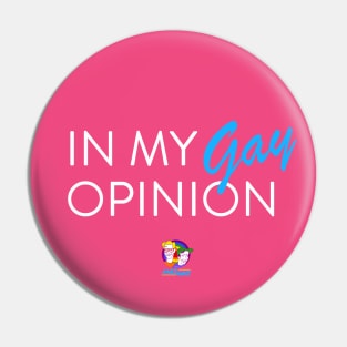 In My Gay Opinion... Pin