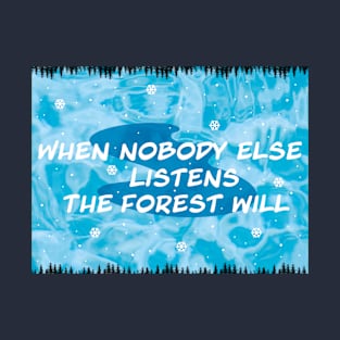 Listening Forest quote T-Shirt