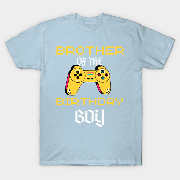 Disover Brother of the Birthday Boy Matching Video Gamer Party - Birthday Boy Gift - T-Shirt