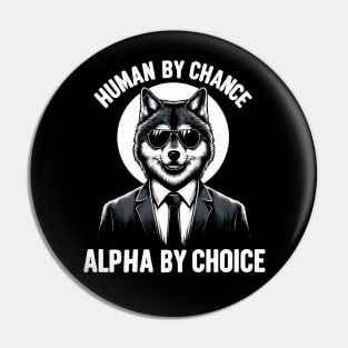 Human By Chance Alpha By Choice Fun Alpha Wolf Furry Therian Pin