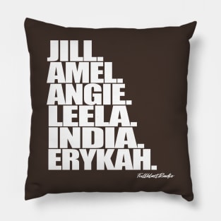 Jill. Amel. Angie. Leela. India. Erykah. Pillow