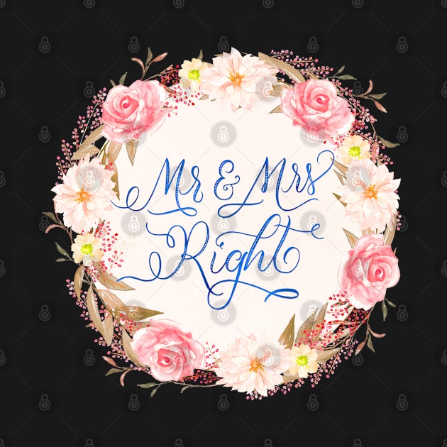 Mr and Mrs Right. Love, engagement, getting married. by CalliLetters